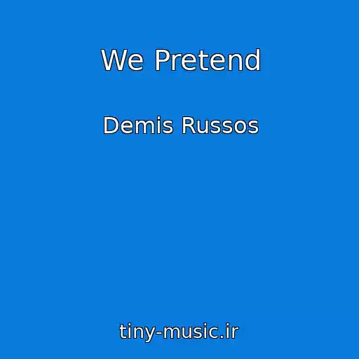 کاور آهنگ We Pretend از Demis Russos