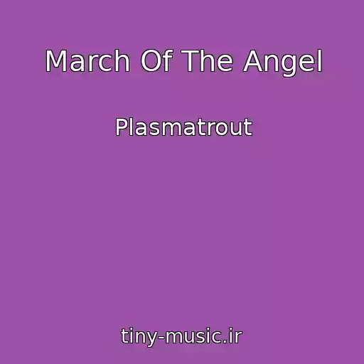 کاور آهنگ March Of The Angel از Plasmatrout