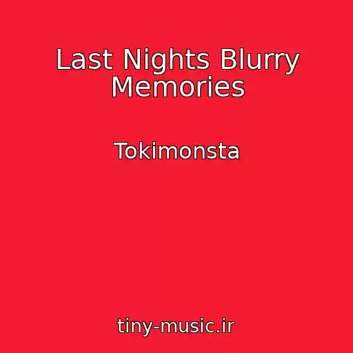 کاور آهنگ Last Nights Blurry Memories از Tokimonsta