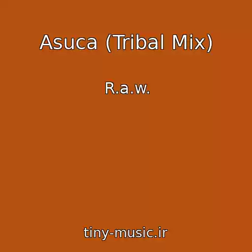 کاور آهنگ Asuca (Tribal Mix) از R.a.w.