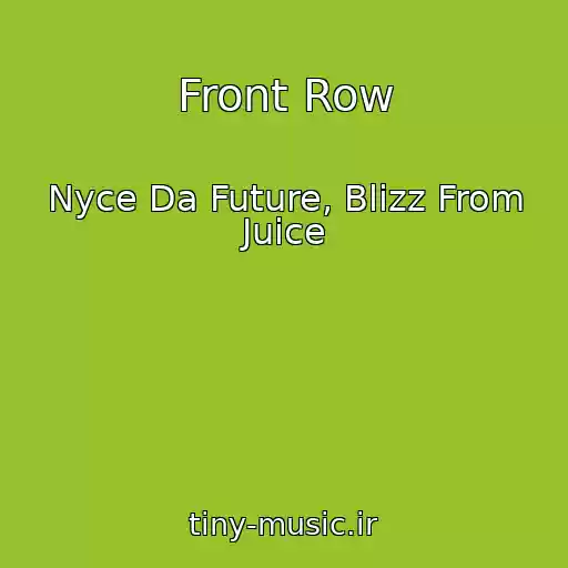 کاور آهنگ Front Row از Nyce Da Future, Blizz From Juice