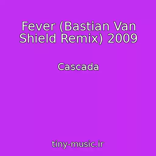 کاور آهنگ Fever (Bastian Van Shield Remix) 2009 از Cascada