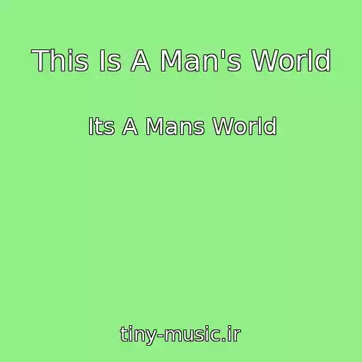 کاور آهنگ This Is A Man's World از Its A Mans World