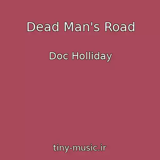 کاور آهنگ Dead Man's Road از Doc Holliday