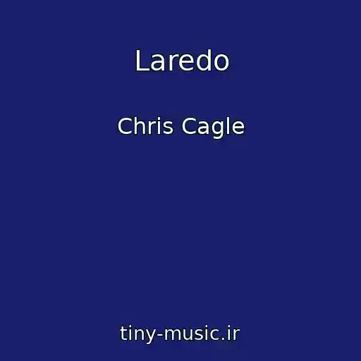 کاور آهنگ Laredo از Chris Cagle
