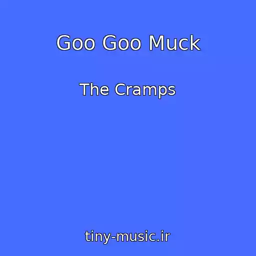 کاور آهنگ Goo Goo Muck از The Cramps