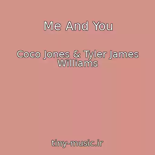 کاور آهنگ Me And You از Coco Jones & Tyler James Williams
