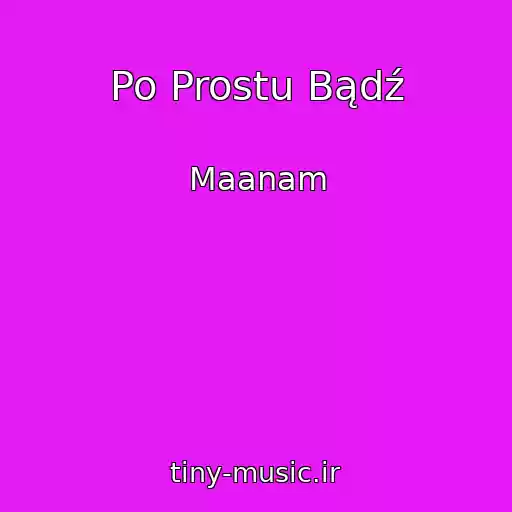 کاور آهنگ Po Prostu Bądź از Maanam