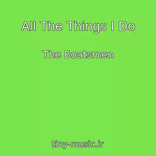 کاور آهنگ All The Things I Do از The Boatsmen