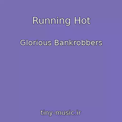کاور آهنگ Running Hot از Glorious Bankrobbers