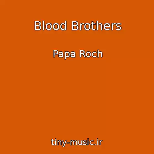 کاور آهنگ Blood Brothers از Papa Roch