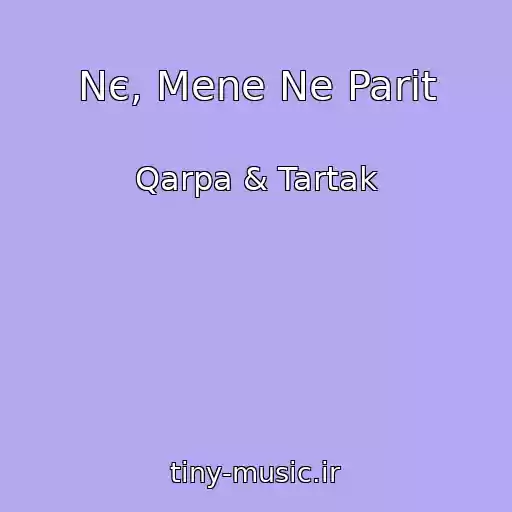 کاور آهنگ Nє, Mene Ne Parit از Qarpa & Tartak