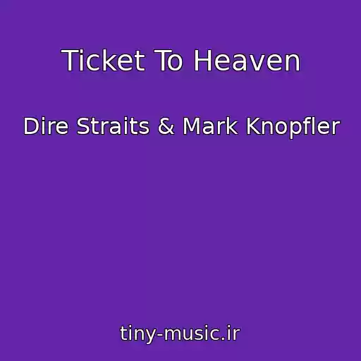 کاور آهنگ Ticket To Heaven از Dire Straits & Mark Knopfler