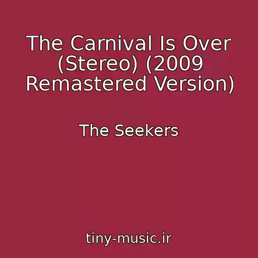 کاور آهنگ The Carnival Is Over (Stereo) (2009 Remastered Version) از The Seekers
