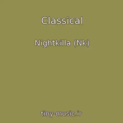کاور آهنگ Classical از Nightkilla (Nk)