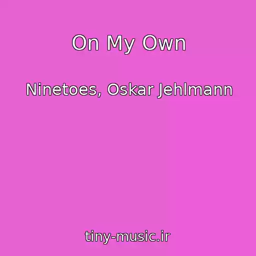 کاور آهنگ On My Own از Ninetoes, Oskar Jehlmann