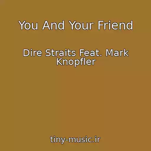 کاور آهنگ You And Your Friend از Dire Straits Feat. Mark Knopfler