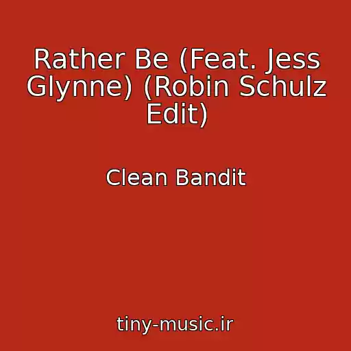 کاور آهنگ Rather Be (Feat. Jess Glynne) (Robin Schulz Edit) از Clean Bandit