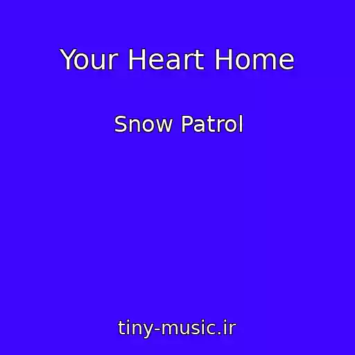 کاور آهنگ Your Heart Home از Snow Patrol