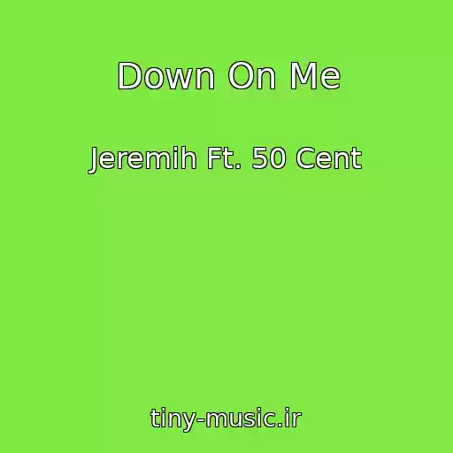 کاور آهنگ Down On Me از Jeremih Ft. 50 Cent