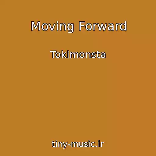 کاور آهنگ Moving Forward از Tokimonsta