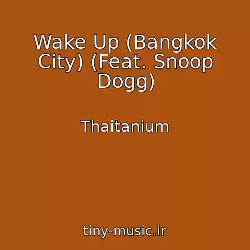 کاور آهنگ Wake Up (Bangkok City) (Feat. Snoop Dogg) از Thaitanium