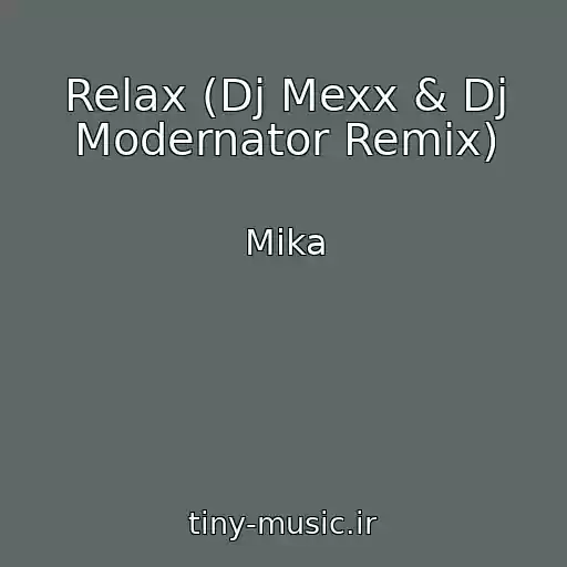 کاور آهنگ Relax (Dj Mexx & Dj Modernator Remix) از Mika