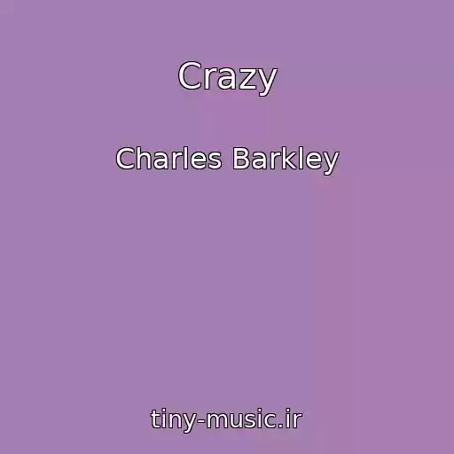 کاور آهنگ Crazy از Charles Barkley