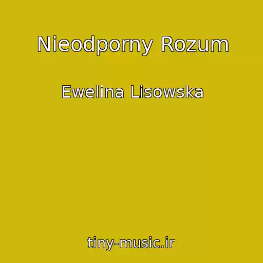 کاور آهنگ Nieodporny Rozum از Ewelina Lisowska