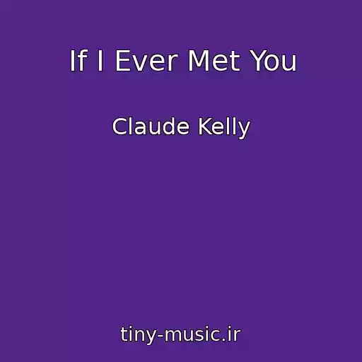 کاور آهنگ If I Ever Met You از Claude Kelly