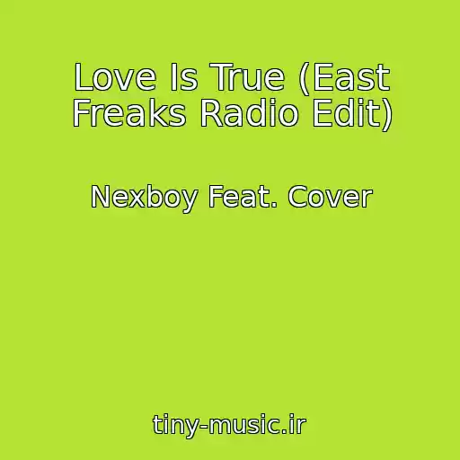 کاور آهنگ Love Is True (East Freaks Radio Edit) از Nexboy Feat. Cover
