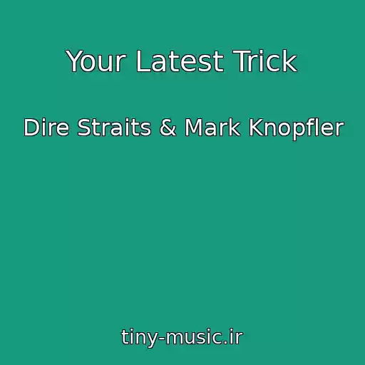 کاور آهنگ Your Latest Trick از Dire Straits & Mark Knopfler