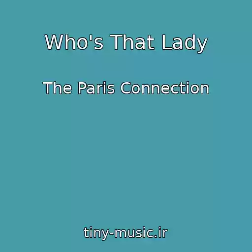 کاور آهنگ Who's That Lady از The Paris Connection