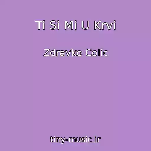 کاور آهنگ Ti Si Mi U Krvi از Zdravko Colic