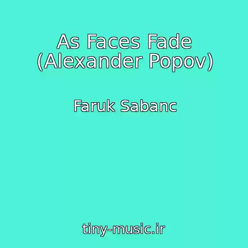 کاور آهنگ As Faces Fade (Alexander Popov) از Faruk Sabanc