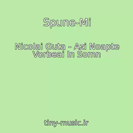کاور آهنگ Spune-Mi از Nicolai Guta - Azi Noapte Vorbeai In Somn