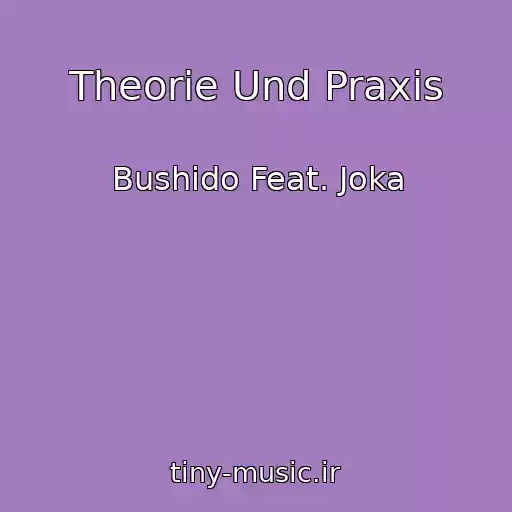 کاور آهنگ Theorie Und Praxis از Bushido Feat. Joka