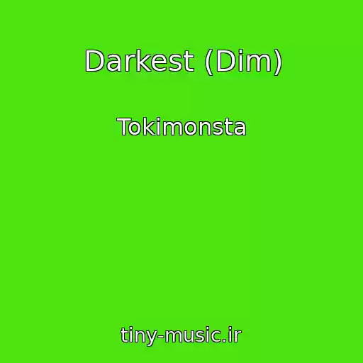 کاور آهنگ Darkest (Dim) از Tokimonsta