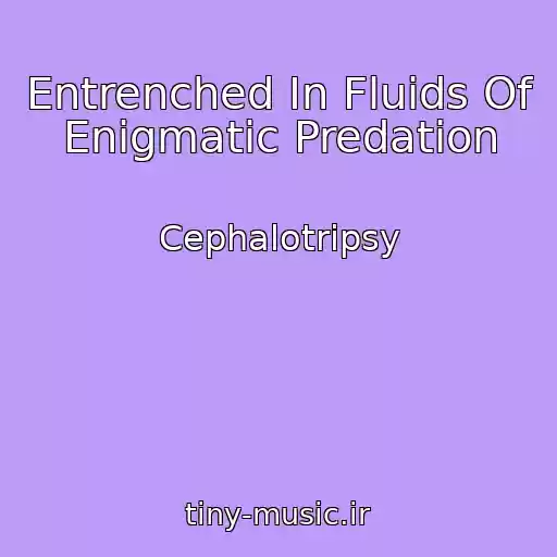 کاور آهنگ Entrenched In Fluids Of Enigmatic Predation از Cephalotripsy