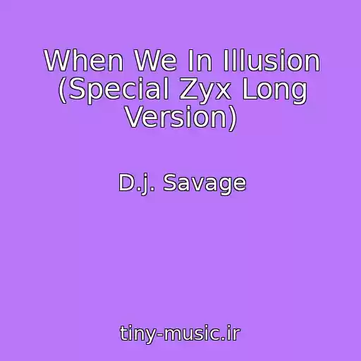 کاور آهنگ When We In Illusion (Special Zyx Long Version) از D.j. Savage