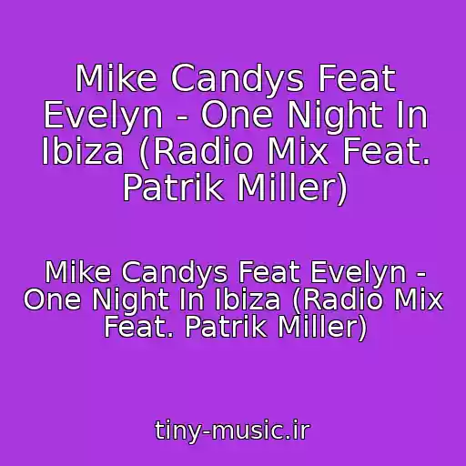 کاور آهنگ Mike Candys Feat Evelyn - One Night In Ibiza (Radio Mix Feat. Patrik Miller) از Mike Candys Feat Evelyn - One Night In Ibiza (Radio Mix Feat. Patrik Miller)