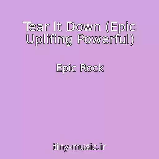 کاور آهنگ Tear It Down (Epic Uplifing Powerful) از Epic Rock