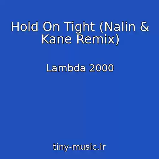 کاور آهنگ Hold On Tight (Nalin & Kane Remix) از Lambda 2000