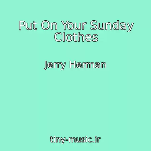 کاور آهنگ Put On Your Sunday Clothes از Jerry Herman