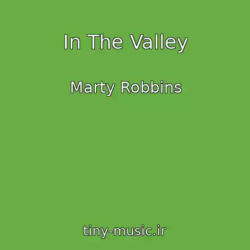 کاور آهنگ In The Valley از Marty Robbins
