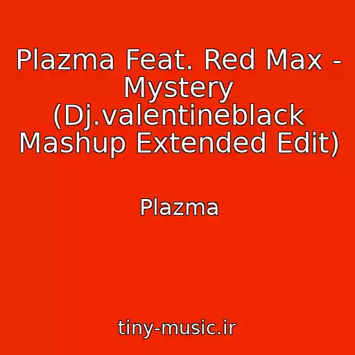 کاور آهنگ Plazma Feat. Red Max - Mystery (Dj.valentineblack Mashup Extended Edit) از Plazma
