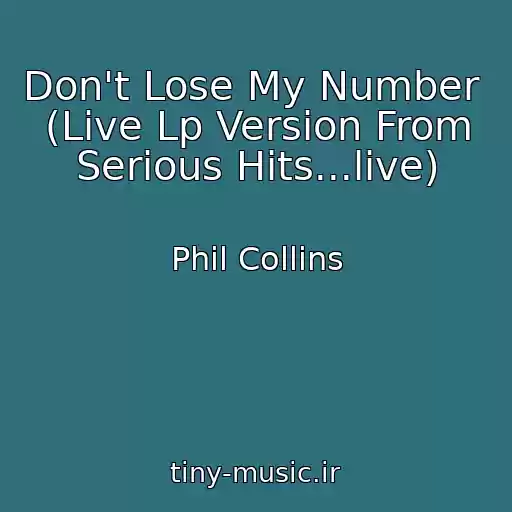 کاور آهنگ Don't Lose My Number  (Live Lp Version From Serious Hits...live) از Phil Collins