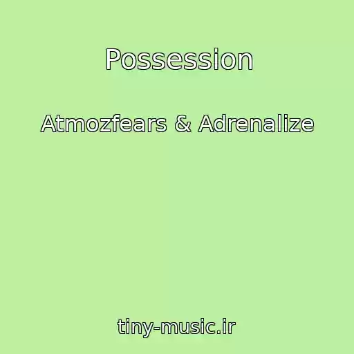 کاور آهنگ Possession از Atmozfears & Adrenalize