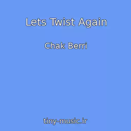 کاور آهنگ Lets Twist Again از Chak Berri