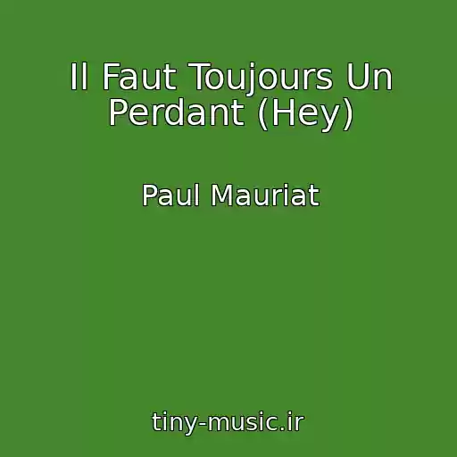 کاور آهنگ Il Faut Toujours Un Perdant (Hey) از Paul Mauriat